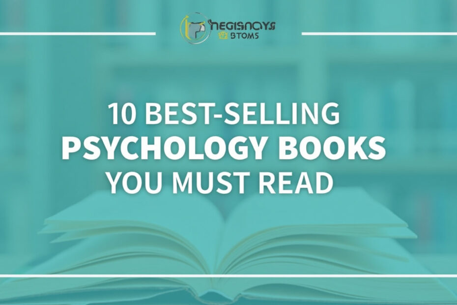 Top 10 Best-Selling Psychology Books You Must Read