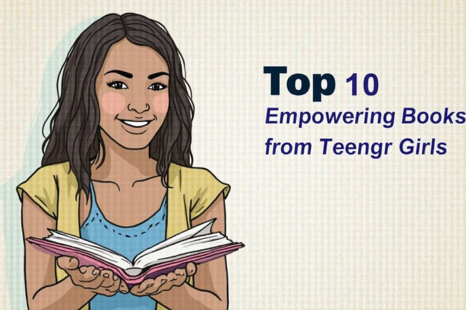 Top 10 Empowering Self-Help Books for Teenage Girls